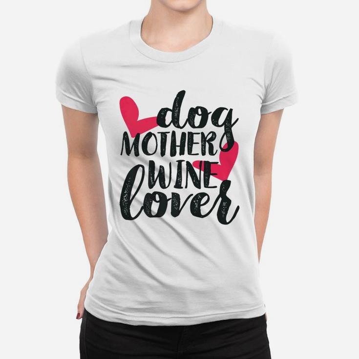 Dog Mother Wine Lover Funny Mothers Day Gifts For Mom Ladies Tee