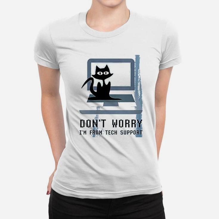 Dont Worry Im From Tech Support Cute Cat Owner On Computer Ladies Tee
