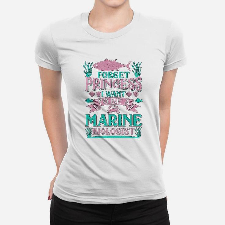 Forget Princess I Want To Be A Marine Biologist Funny Gift Ladies Tee