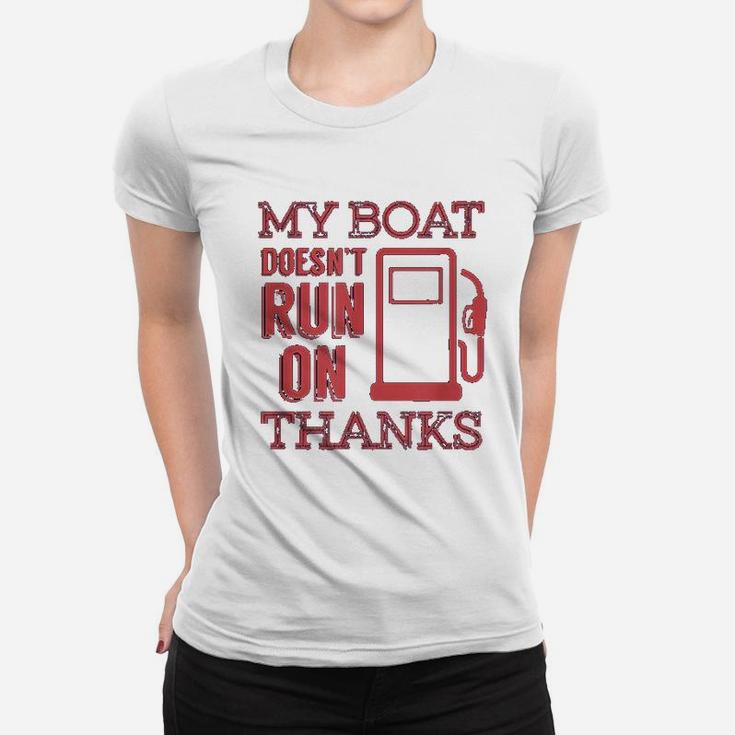 Funny Boating My Boat Doesnt Run On Thanks Ladies Tee