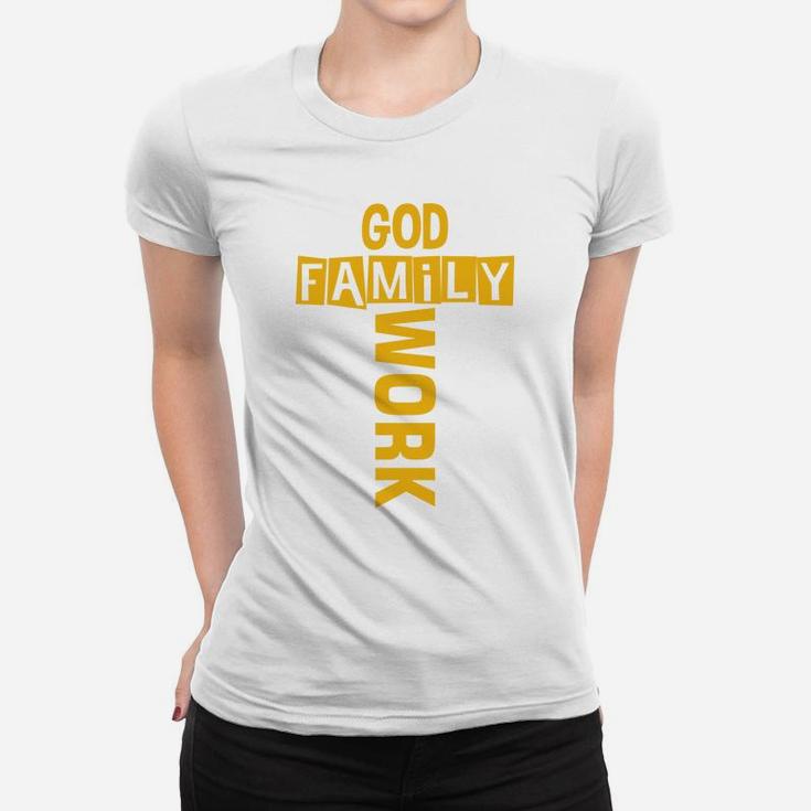 God Family Work Best Fathers Gift Idea, Gifts For Dad Women T-shirt