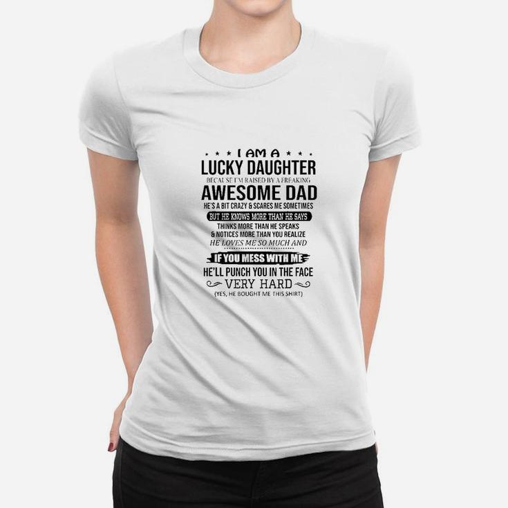 I Am A Lucky Daughter I Am Raised By A Freaking Awesome Dad Ladies Tee