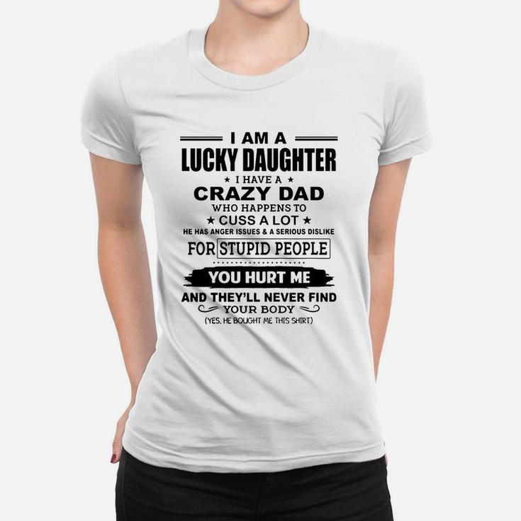 I Am A Lucky Daughter I Have Crazy Dad Unisex Women T-shirt