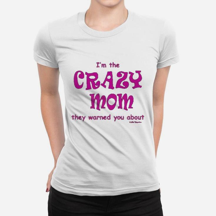I'm That Mom They Warned You About T-Shirt