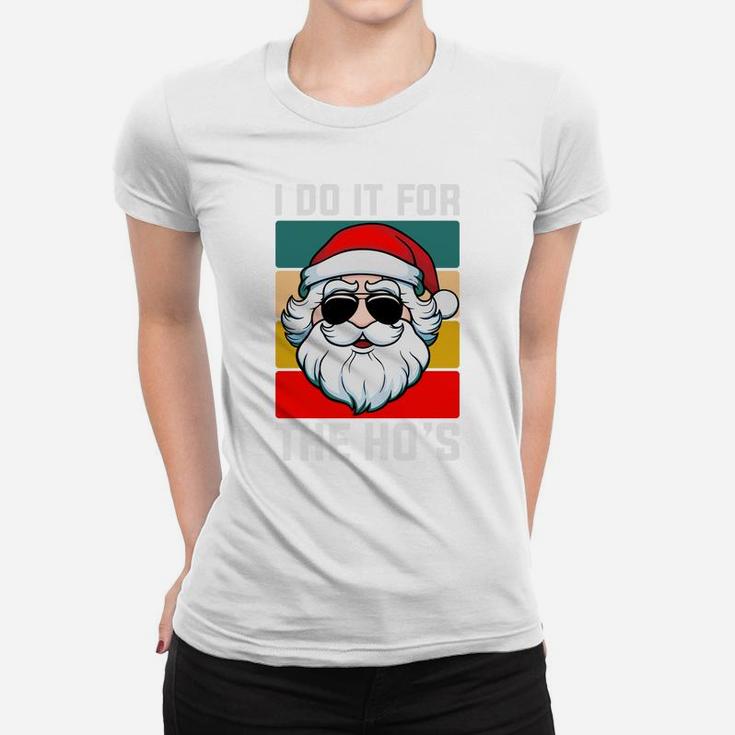 I Do It For The Hos Funny Christmas Santa Claus Women T-shirt