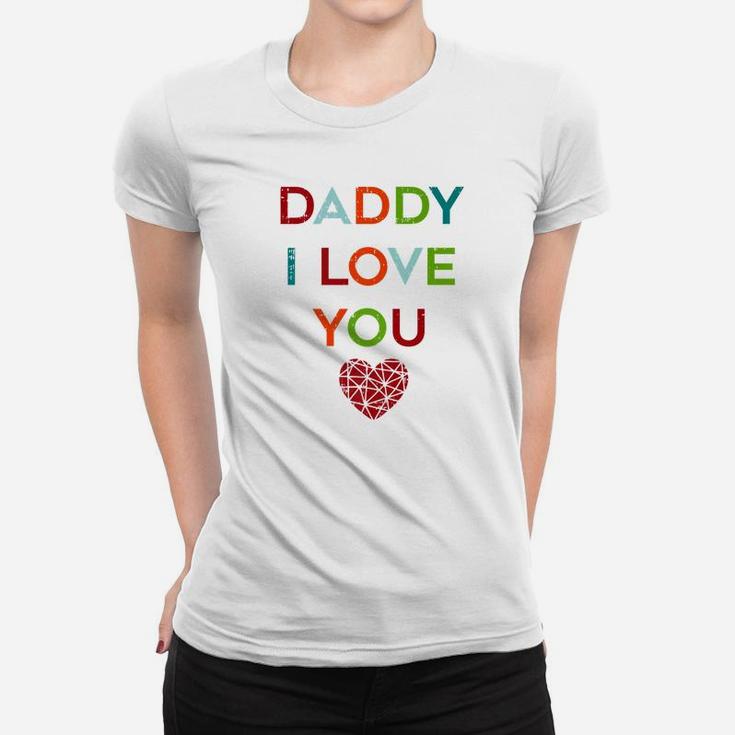 I Love Daddy Heart Dad Gift Happy Fathers Day Outfit Premium Ladies Tee