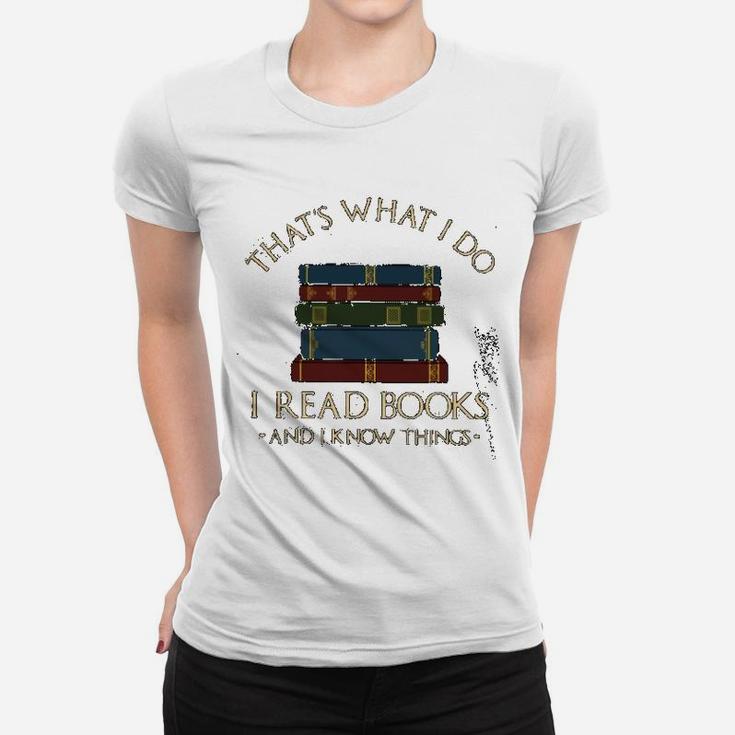I Read Books And I Know Things Ladies Tee