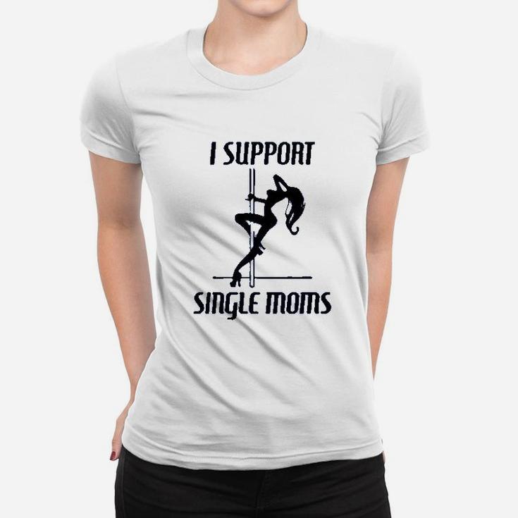 I Support Single Moms Graphic Ladies Tee