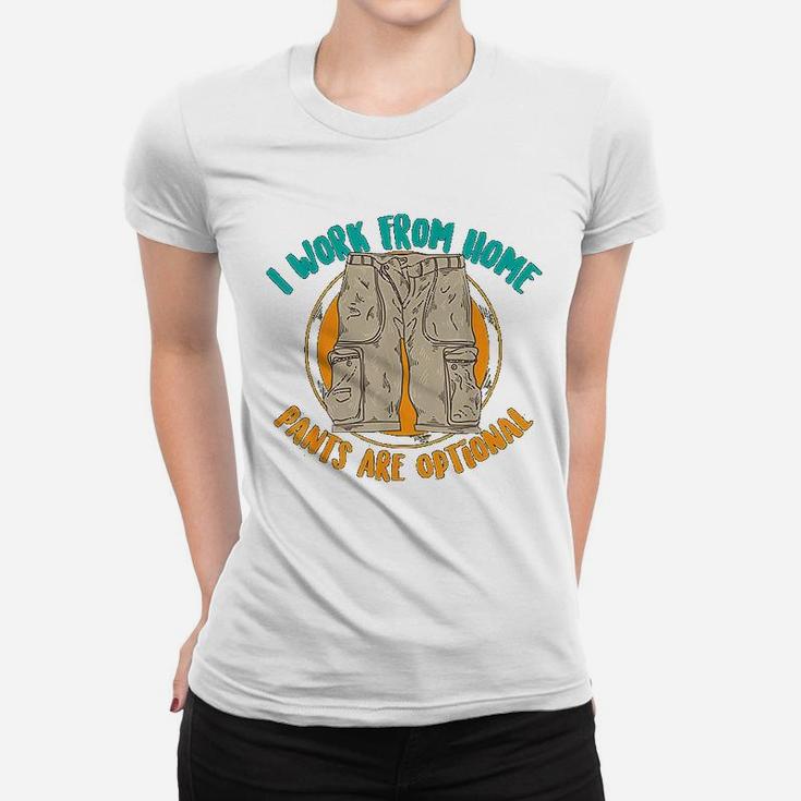 I Work From Home Pants Are Optional Self Employed Funny Gift Ladies Tee