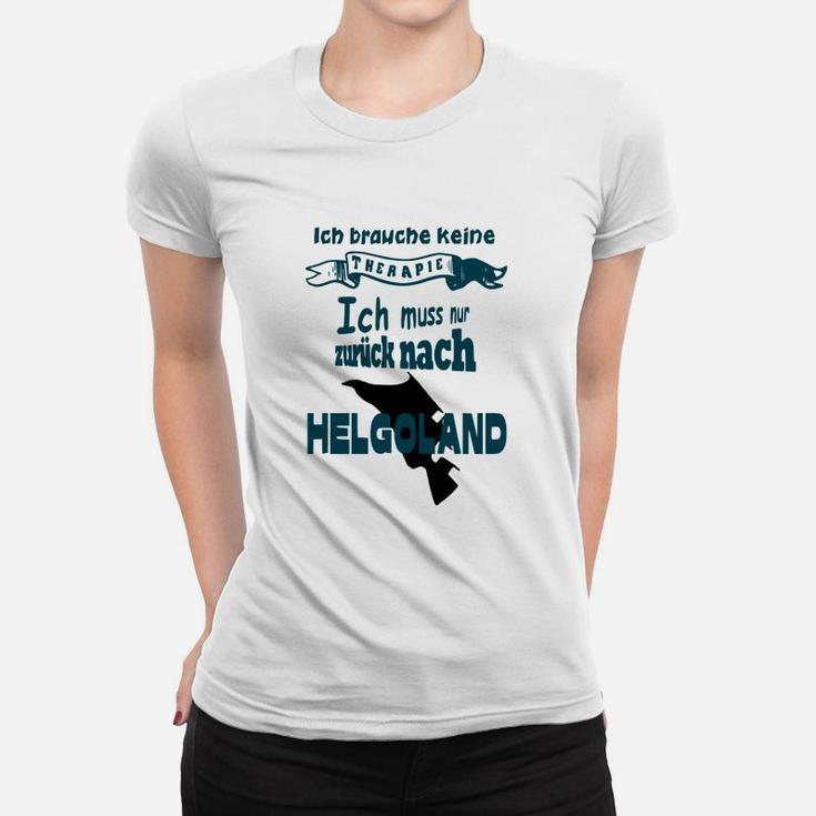Ich Muss Nur Zurück Nach Helgoland Frauen T-Shirt