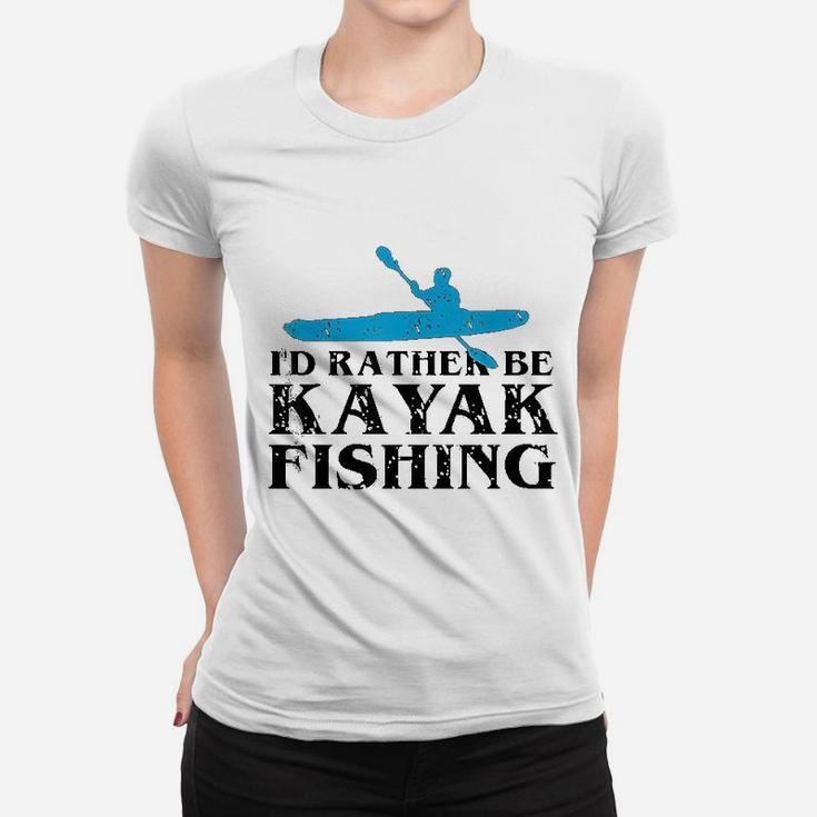 Id Rather Be Kayak Fishing | Cute Love To Kayak Women T-shirt