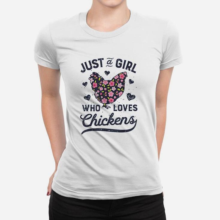 Just A Girl Who Loves Chickens Chicken Flowers Farm Ladies Tee