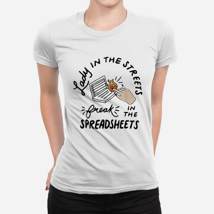 Lady In The Streets Freak In The Spreadsheets Funny Ladies Tee