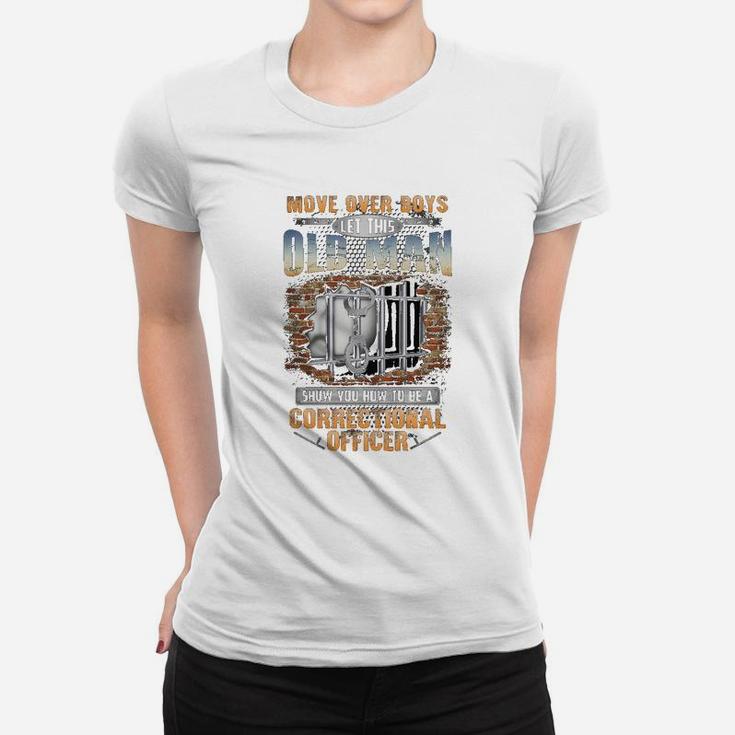 Let This Old Man Show You How To Be An Correctional Officer Ladies Tee
