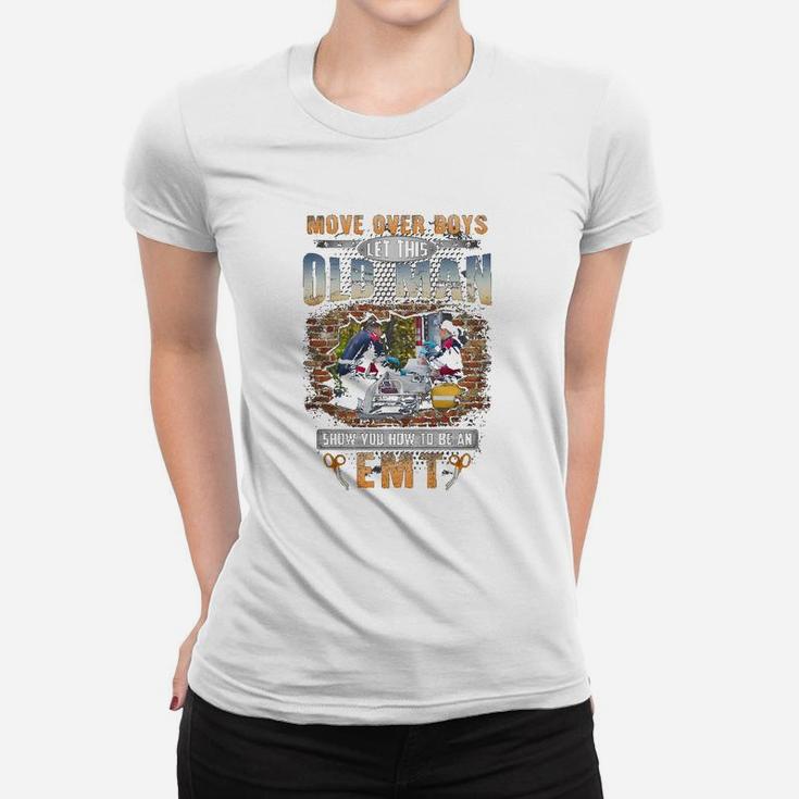 Let This Old Man Show You How To Be An Emt Ladies Tee