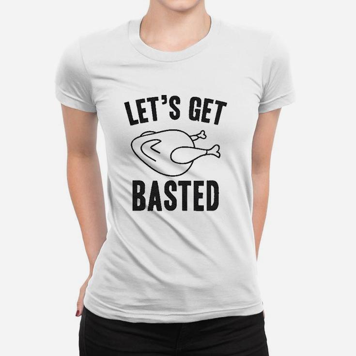 Lets Get Basted Funny Thanksgiving Turkey Women T-shirt