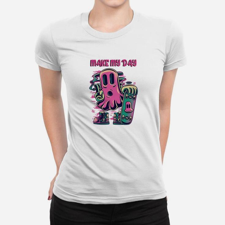 Machen Sie Meinen Tag Und Kühlen Sie Skate Frauen T-Shirt