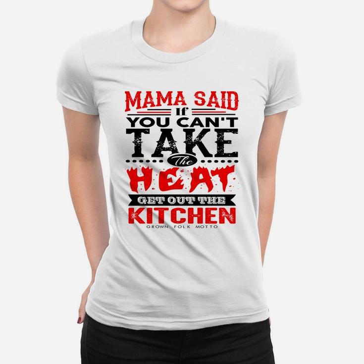 Mama Said Cant Take The Heat Funny Quote Ladies Tee