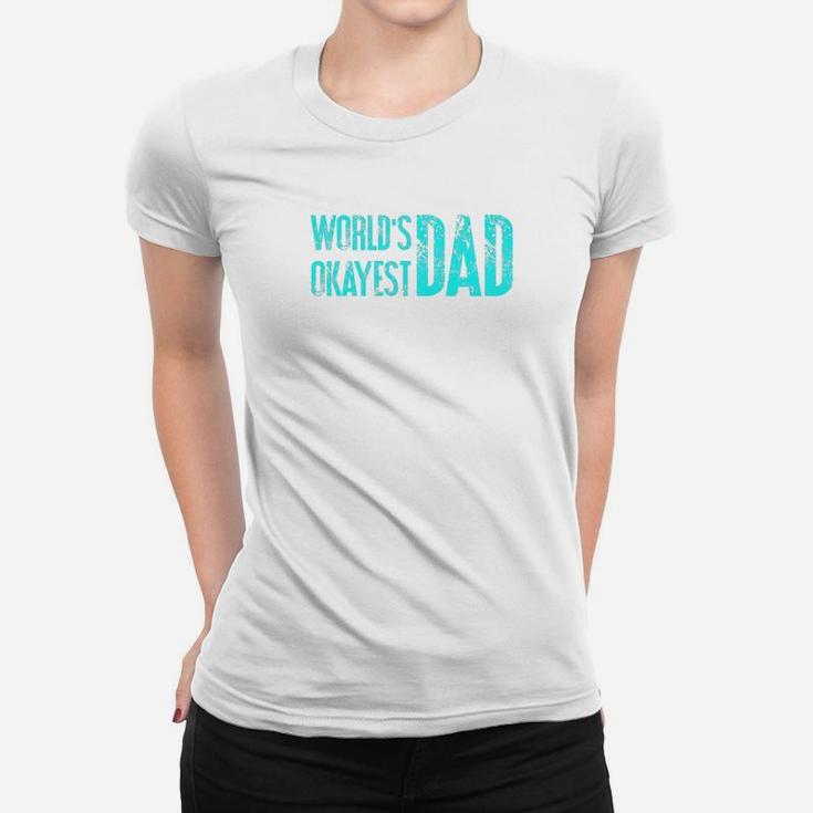 Mens Worlds Okayest Dad Funny Dad Quote Act036e Premium Ladies Tee