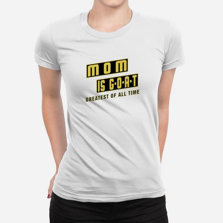 Mom Is Goat Greatest Mothers Day Gift Of All Time Ladies Tee