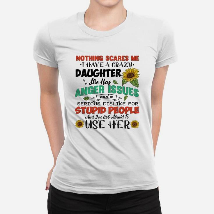 Mom Quote I Have A Crazy Daughter Ladies Tee