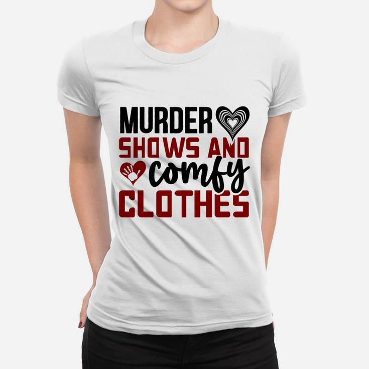 Murder Shows And Comfy Clothes Gift for True Crime Fan Women T-shirt