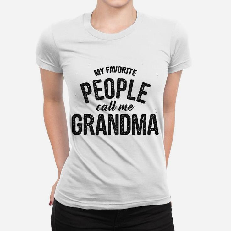 My Favorite People Call Me Grandma Funny Mothers Day Ladies Tee