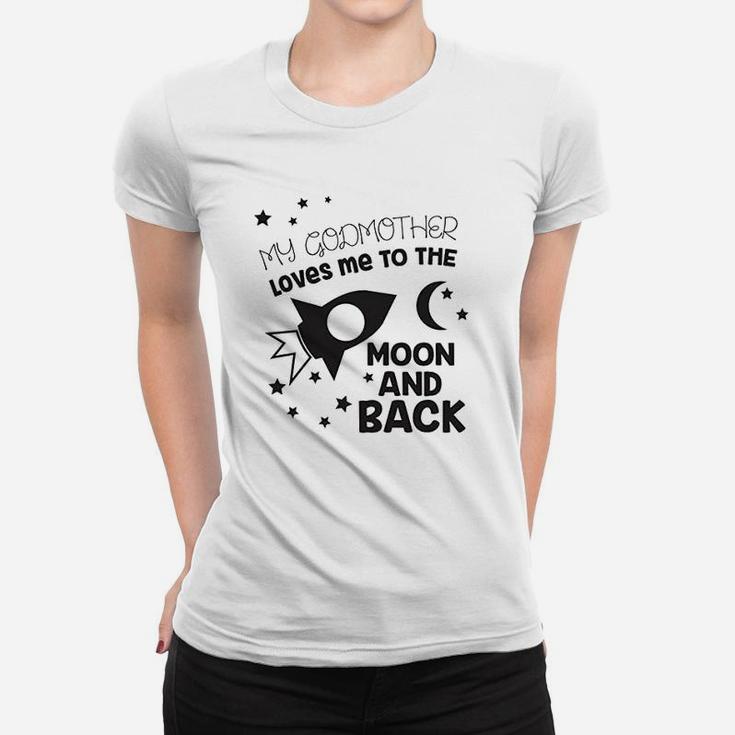 My Godmother Loves Me To The Moon And Back Cute Ladies Tee