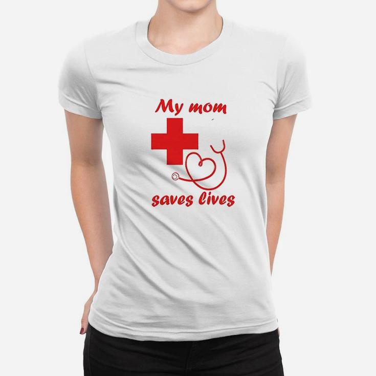 My Mom Saves Lives Nurse Ladies Tee