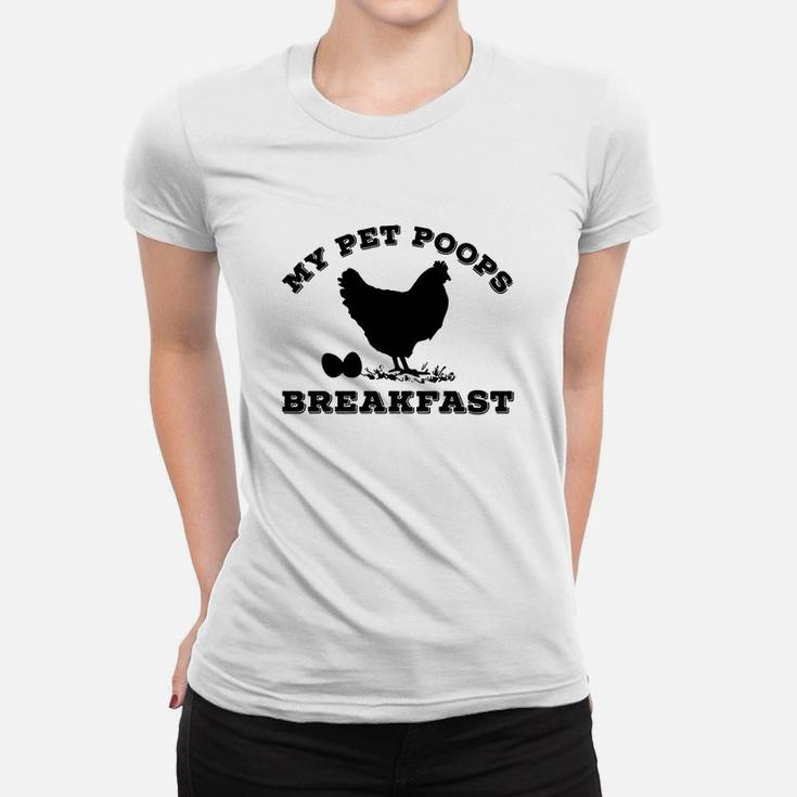 My Pet Poops Breakfast T Shirt Funny Chicken Farm Tshirt 1 Ladies Tee