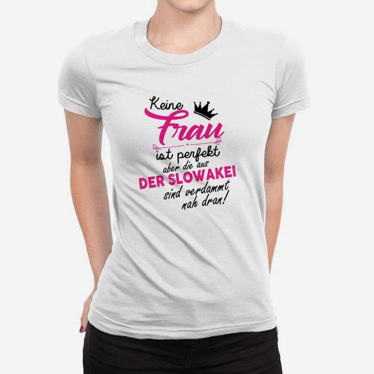 Neine Frau Ist Perfekt Der Slowakei- Frauen T-Shirt