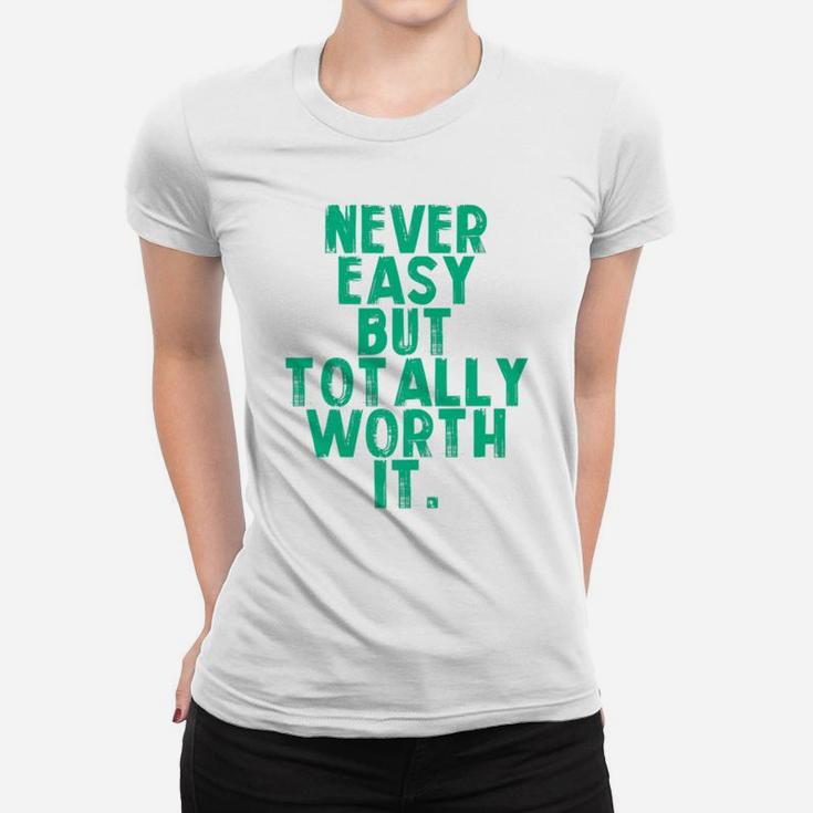 Never Easy But Totally Worth It Mama Ladies Tee