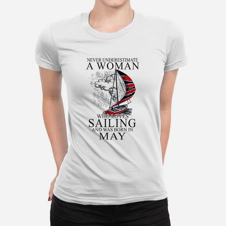 Never Underestimate A Woman Who Loves Sailing May Ladies Tee