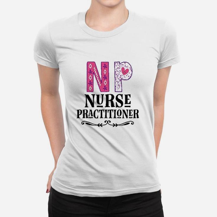 Nurse Practitioner Np Gift, funny nursing gifts Ladies Tee