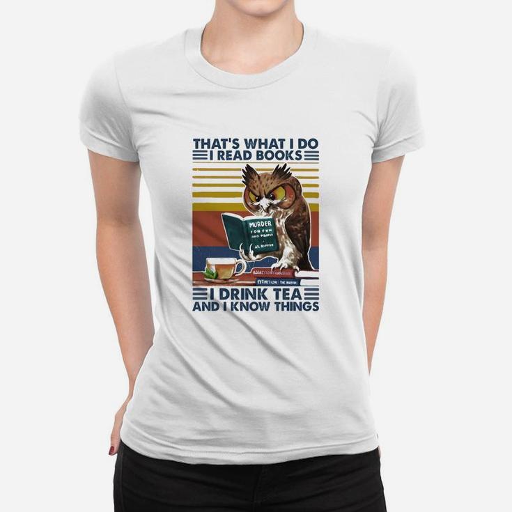 Owl That’s What Is Do I Read Books I Drink Tea And Know Things Ladies Tee