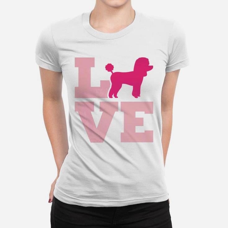 Poodle Love Poodle Mom Dog Lover Pink Ladies Tee