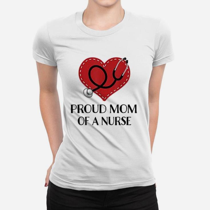 Proud Mom Of A Nurse Gift  Mothers Day Ladies Tee