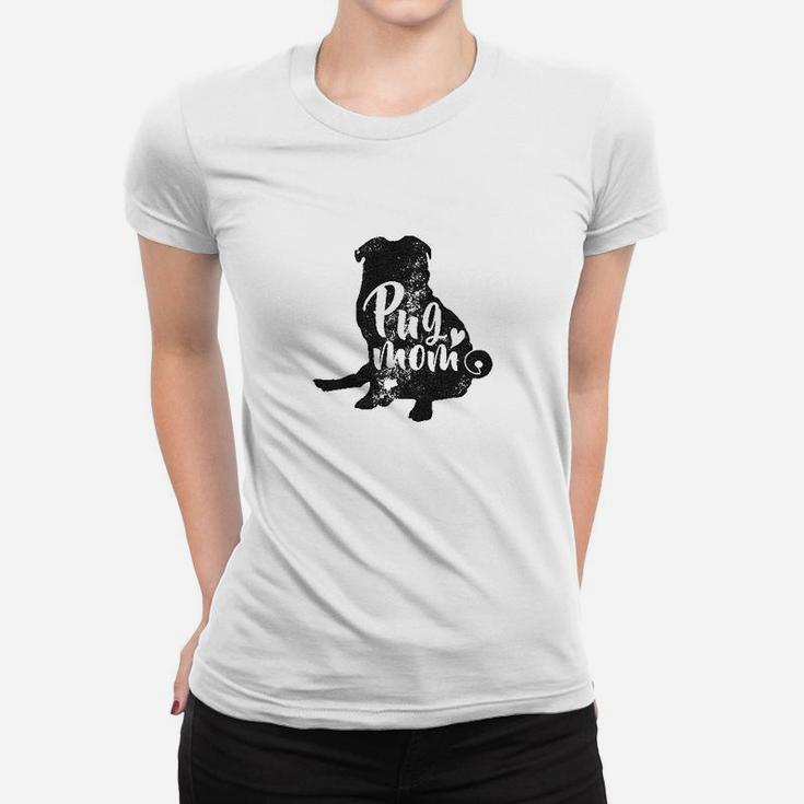 Pug Mom Funny Gift For Dog Mom Pet Owner Lover Ladies Tee