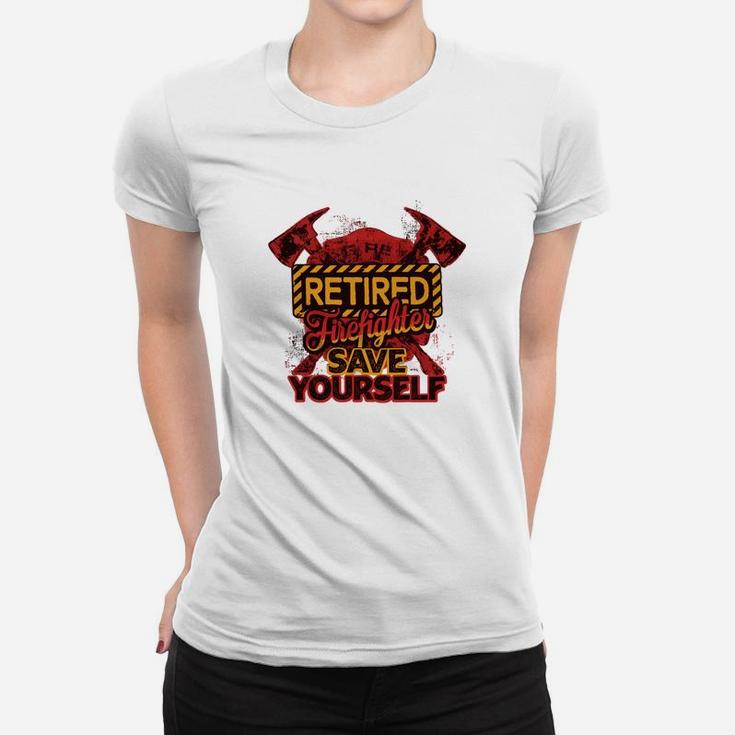 Retired Firefighter Save Yourself Jobs Gifts Ladies Tee