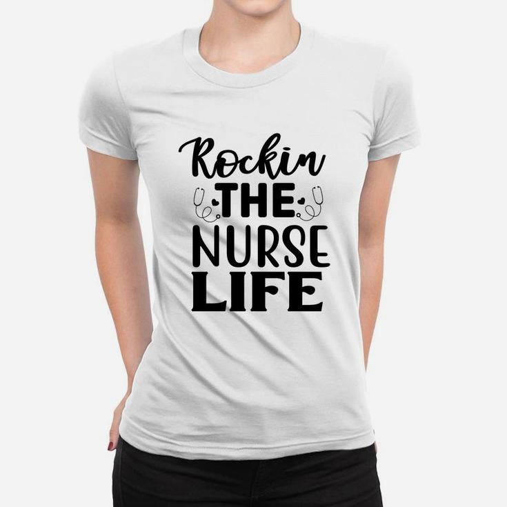 Rockin The Nurse Life Cool Nurse Gift Nursing Women T-shirt