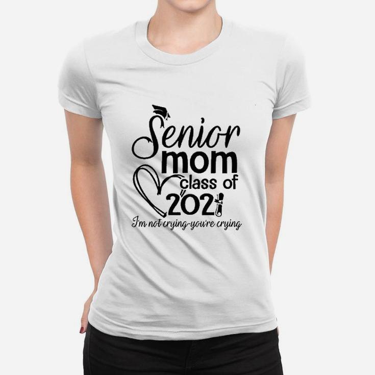 Senior 2022 Proud Mom Mothers Day I Am Not Crying Ladies Tee