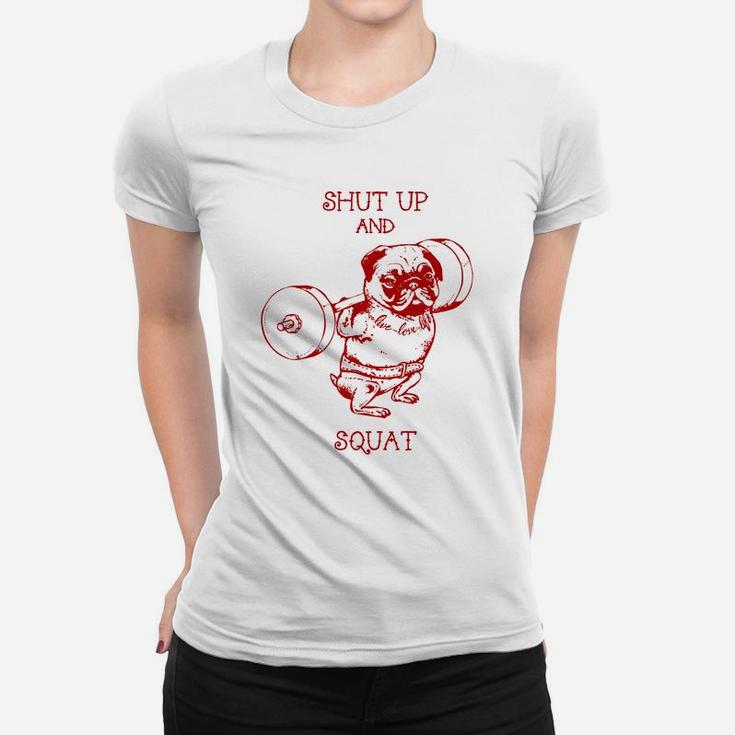 Shut Up And Squat Funny Pugs Gym Ladies Tee