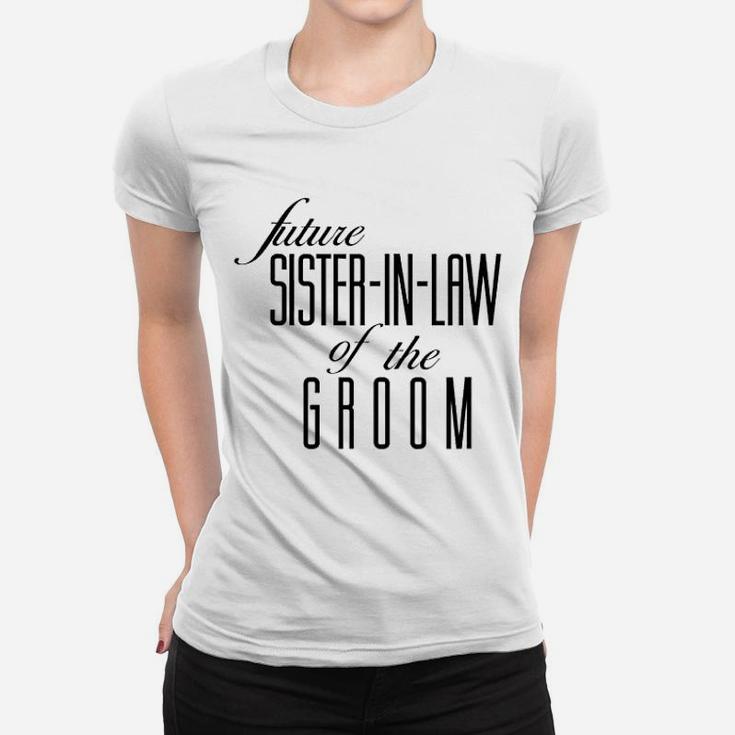 Sister Of The Groom Future In Law Ladies Tee