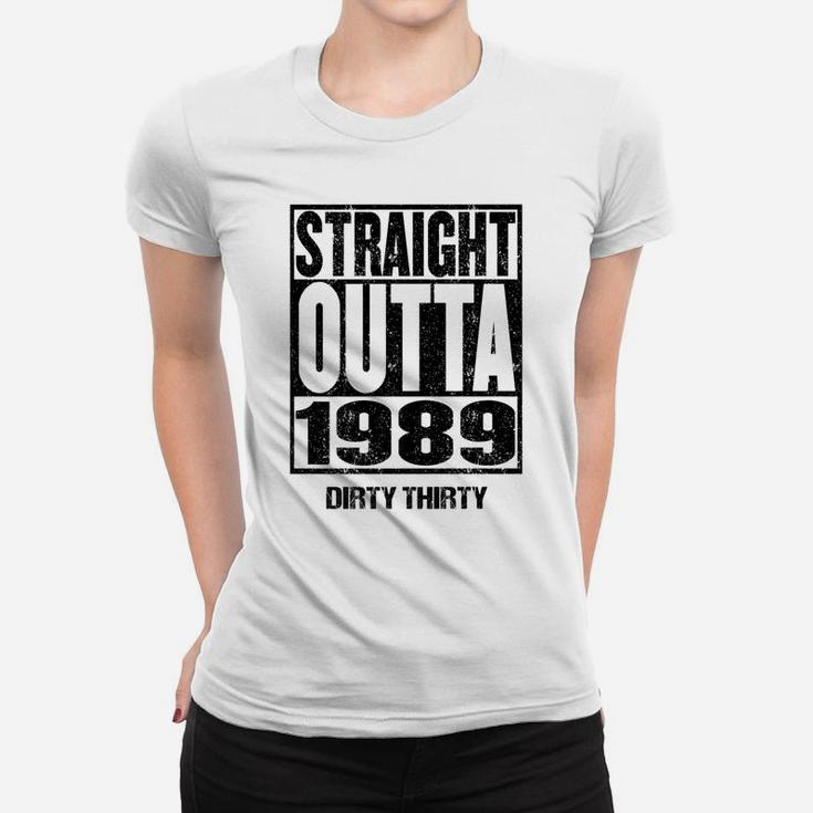 Straight Outta 1989 Funny Dirty 30 30th Birthday T-Shirt