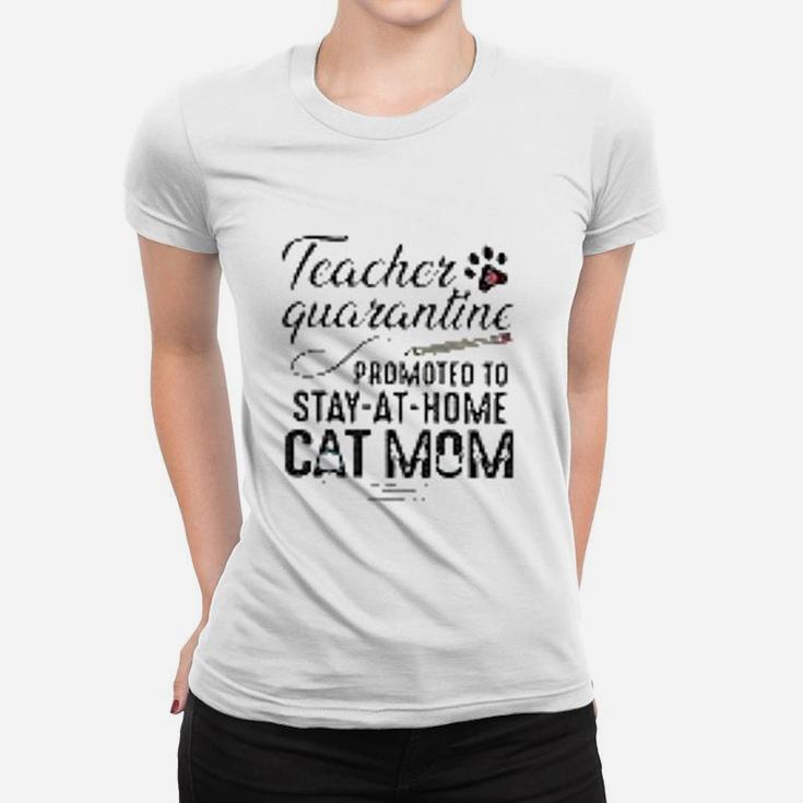 Teacher Promoted To Stay At Home Cat Mom Ladies Tee