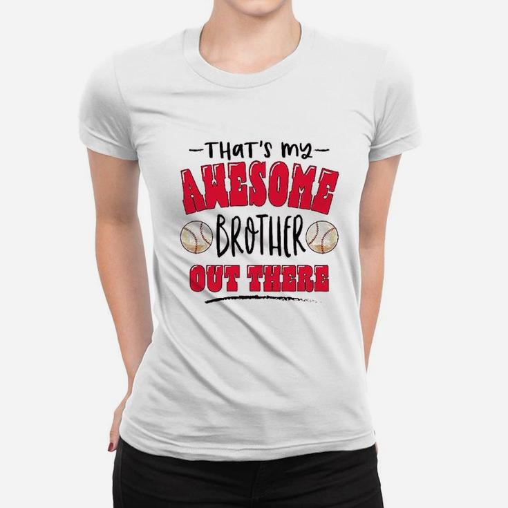 Thats My Awesome Brother Out There With Baseballs Women T-shirt