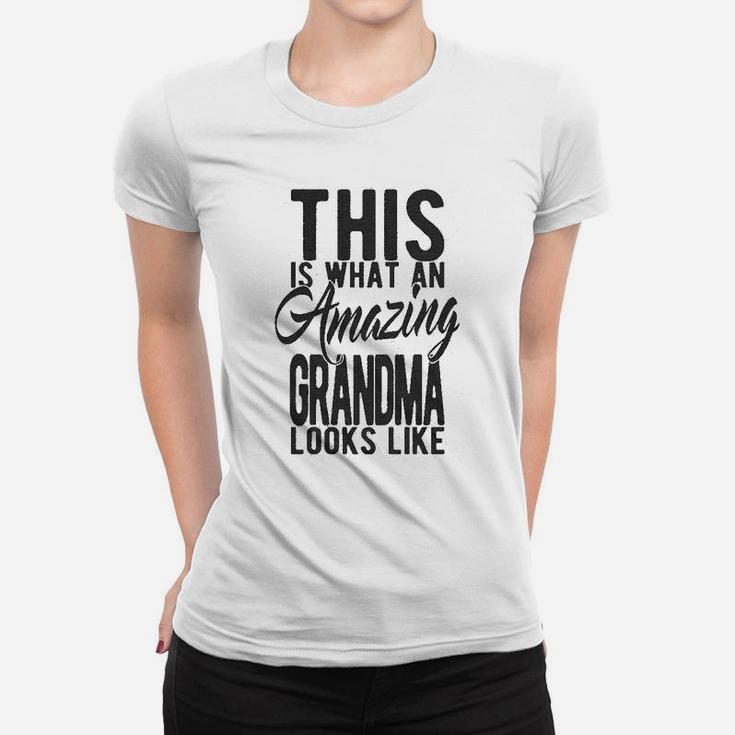 This Is What An Amazing Grandma Looks Like Women T-shirt