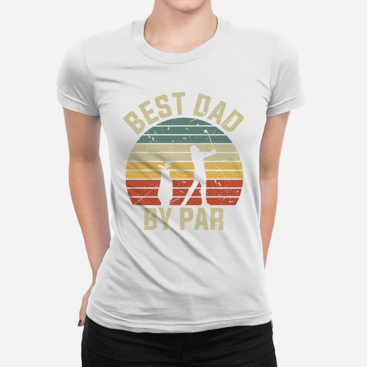 Vintage Best Dad By Par Golf Sport Fathers Day Women T-shirt