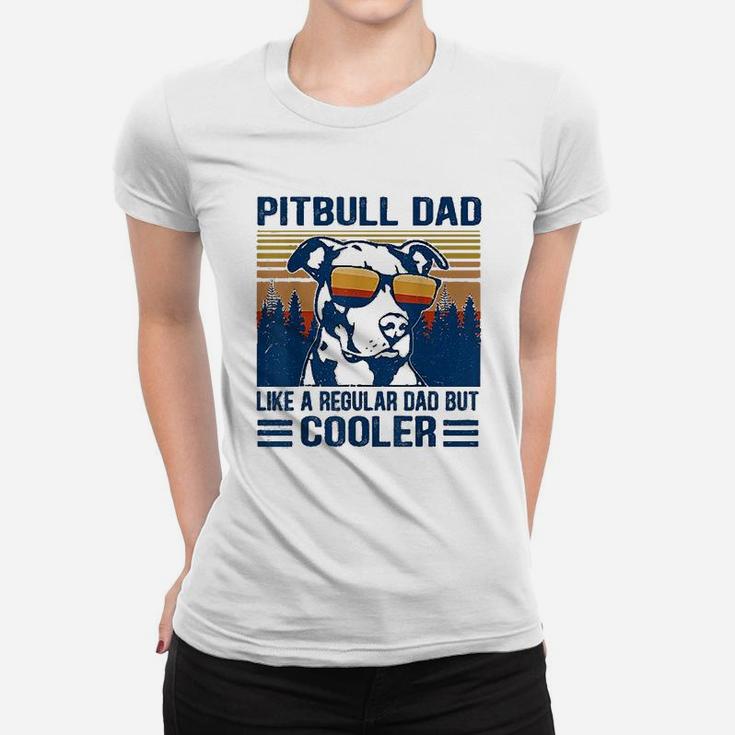 Vintage Pitbull Dad Like A Regular Dad But Cooler Funny Gift Ladies Tee