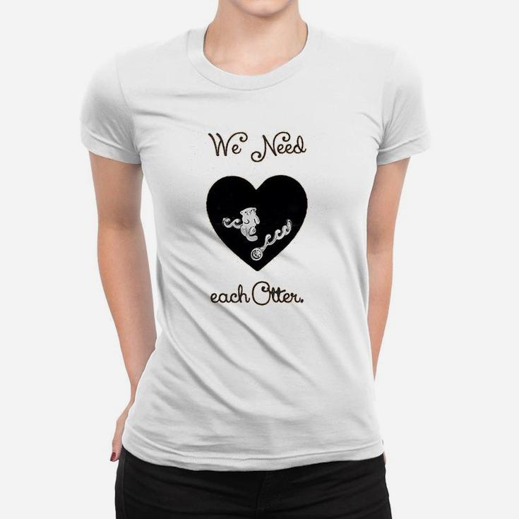 We Need Each Other Engagement Valentine Day Ladies Tee